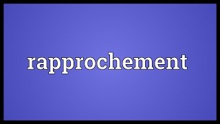 Rapprochement Meaning [upl. by Maure]