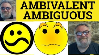 🔵 Ambivalent Meaning  Ambiguous Definition  Ambiguous or Ambivalent  The Difference  Ambivalent [upl. by Ellasal]