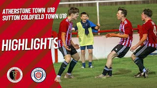 Atherstone Town U18 Vs Sutton Coldfield Town U18  Match Highlights  Sept 19th 2024 [upl. by Conney]