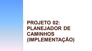 Proj02V02  Planejador de caminhos implementação [upl. by Gilberta615]