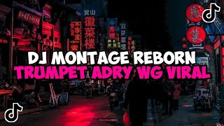 DJ MONTAGE REBORN TRUMPET ADRY WG JEDAG JEDUG MENGKANE VIRAL TIKTOK [upl. by Atokad]