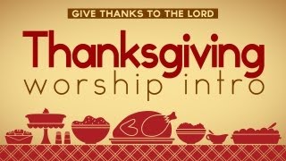 Thanksgiving  Thanksgiving Worship Intro [upl. by Owens33]