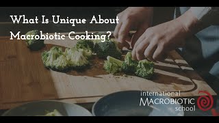 What Is Unique About Macrobiotic Cooking [upl. by Semadar406]