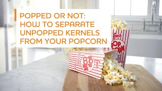 Popped or Not How to Separate Unpopped Kernels from Your Popcorn [upl. by Nilhsa]