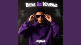 Bring No Wahala [upl. by Bork]