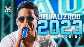 THIAGO AQUINO 2023  REPERTÓRIO NOVO  MÚSICAS NOVAS  CD NOVO ATUALIZADO 2023 [upl. by Avehstab748]