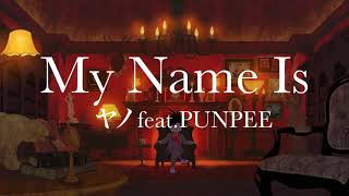 ヤノ feat PUNPEE  My Name Is [upl. by Ateerys]