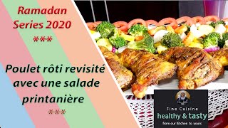 Ramadan Series 2020  Poulet rôti revisité avec une salade printanière [upl. by Bowler167]