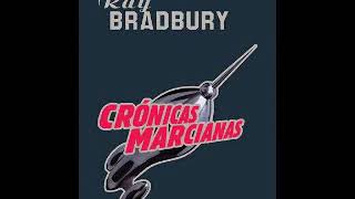 Crónicas Marcianas Ray Bradbury Audiolibro completo [upl. by Bodrogi]