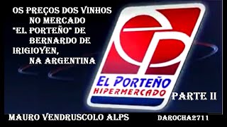 OS PREÇOS DOS VINHOS CAPÍTULO II NO MERCADO EL PORTEÑO DE BERNARDO DE IRIGOYEN NA ARGENTINA [upl. by Stanwood]