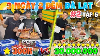 3 Ngày 2 Đêm Du Lịch 1 SAO vs 10 SAO  Tập 5 Thử Thách 50h Du Lịch Đà Lạt 300k vs 30 triệu  Phần 2 [upl. by Adlin850]