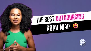 Outsourcing Roadmap  Ways to Start Outsourcing in Business and Life [upl. by Dang]