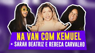 Na Van com Kemuel  Sarah Bia e Rebeca Carvalho [upl. by Pratte]