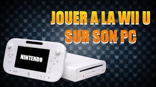 TUTO FR  JOUER A LA WII U SUR SON PC [upl. by Lunnete606]