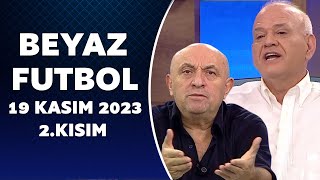 Beyaz Futbol 19 Kasım 2023 2Kısım [upl. by Darren]