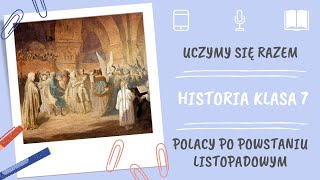 Historia klasa 7 Polacy po powstaniu listopadowym Uczymy się razem [upl. by Berriman]