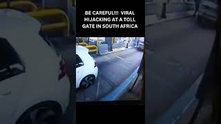 Viral Hijacking At A Toll Gate In South Africa [upl. by Nosac]