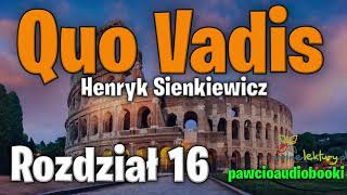 Quo Vadis  Rozdział 16  Henryk Sienkiewicz  Audiobook za darmo  pawcioaudiobooki [upl. by Noby234]