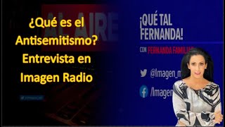 ¿Qué es el Antisemitismo Entrevista en Imagen Radio nadiacattan antisemitismo minorias [upl. by Baun]