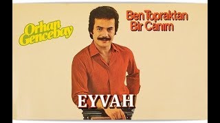 ORHAN GENCEBAY  EYVAH HQ [upl. by Eob]