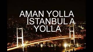 AMAN YOLLA İSTANBULA YOLLA [upl. by Acinomal434]