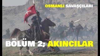 Osmanlı Savaşçıları Bölüm 2  Akıncılar  Kahraman Akıncılar ve Akıncı Beyleri kurulus fatihdizisi [upl. by Lorelie17]