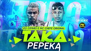 ÉO CIFRÃO E MC CHEFE ORIGINAL  TAKA PEPEK  REMIX BREGA FUNK [upl. by Arised589]