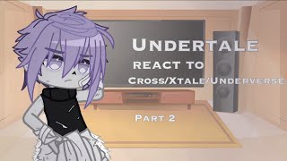 Undertale react to CrossXtaleUnderverse Part 2 [upl. by Riobard]