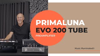 PrimaLuna EVO 200 Preamplifier InDepth Look w Primaluna USAs Kevin Deal [upl. by Burn]