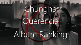 Chungha  Querencia Album Ranking [upl. by Zubkoff374]