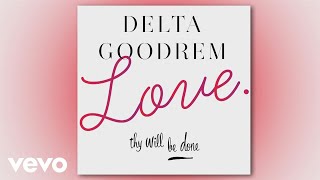 Delta Goodrem  Love Thy Will Be Done [upl. by Yknip]