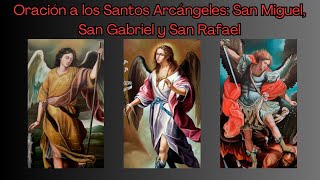 Oración a los Santos Arcángeles San Miguel San Gabriel y San Rafael [upl. by Ahseim561]