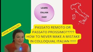 PASSATO REMOTO OR PASSATO PROSSIMO IN COLLOQUIAL ITALIAN HOW TO NEVER MAKE A MISTAKE [upl. by Adiuqram]