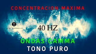 🧠 ONDAS GAMMA TONO PURO 40 HZ  CONCENTRACION MAXIMA  RESOLUCION DE PROBLEMAS  ENFOQUE [upl. by Buroker]