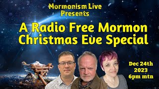 A Radio Free Mormon Christmas Eve Special  2023 [upl. by Eillac]