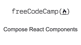 Compose React Components  React  Free Code Camp [upl. by Anniroc]