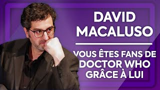 DOCTOR WHO en français cest LUI  Entretien avec David Macaluso [upl. by Otrebogad]