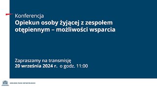 Konferencja pt Opiekun osoby żyjącej z zespołem otępiennym – możliwości wsparcia [upl. by Leary]