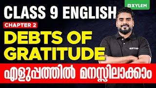 Class 9 English  Debts Of Gratitude  എളുപ്പത്തിൽ മനസ്സിലാക്കാം  Xylem Class 9 [upl. by Ruthie]