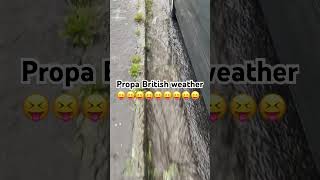 Propa british weather [upl. by Aratahc]