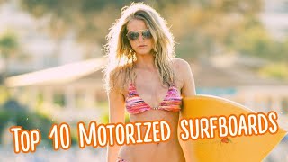 Top 10 Motorized surfboards Best Electric Surfboards and Jetboards [upl. by Carew]