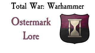 Ostermark amp Mordheim Lore Total War Warhammer [upl. by Gnehc]