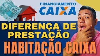 DIFERENÇA DE PRESTAÇÃO HABITAÇÃO CAIXA  SAIBA O QUE É [upl. by Iphlgenia]