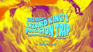 Supra Presents Lizard Kings Passion Trip Pt 2 [upl. by Ycart]