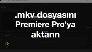 mkv dosyasını Premiere Proya aktarın [upl. by Zysk]