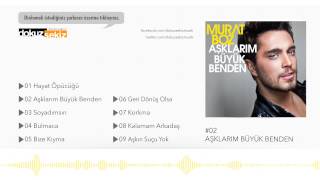 Murat Boz  Aşklarım Büyük Benden Official Audio [upl. by Axe]