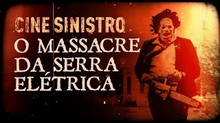 O MASSACRE DA SERRA ELÉTRICA E O VERDADEIRO LEATHERFACE  Cine Sinistro [upl. by Ayanat]