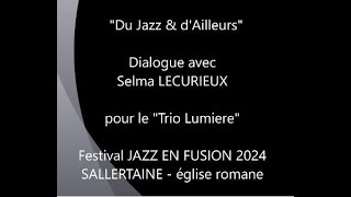 quotLe Trio Lumièrequot avec Selma LECURIEUX  festival JAZZ EN FUSION 2024 [upl. by Ogait741]