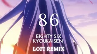 86 EIGHTYSIX  SEASON 2 OPENING KYOUKAISEN  LOFI REMIX [upl. by Euqinot656]