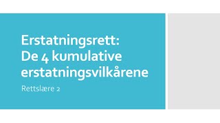 Erstatningsrett De fire kumulative erstatningsvilkårene [upl. by Nawaj]